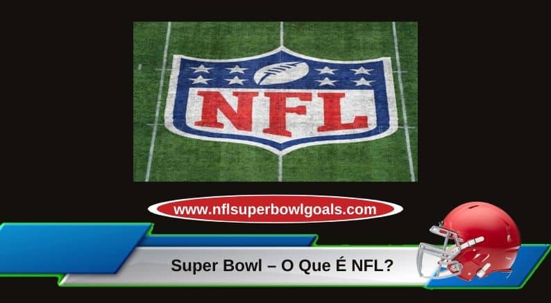 Super Bowl – O Que É NFL?